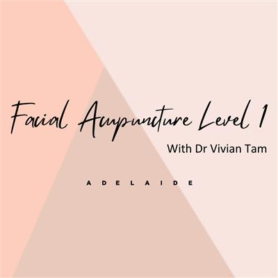 Facial Acu with Dr Vivian Tam Level 1 - Adelaide 2025